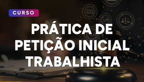 Curso prática de petição inicial trabalhista 2026