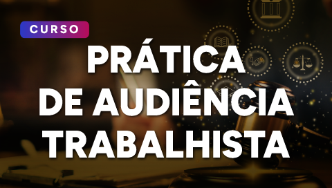 Thumbs ESA Pratica de Audiencia Trabalhista 480x272px.png